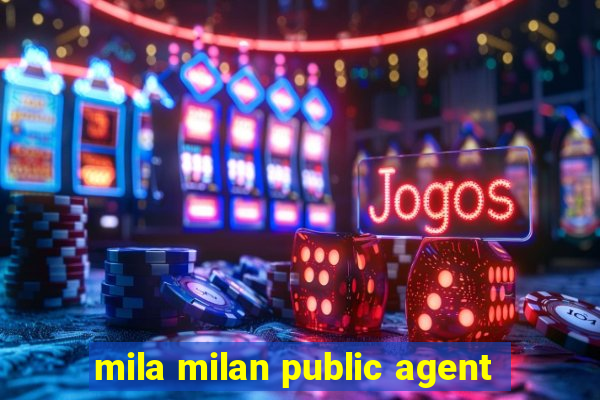 mila milan public agent